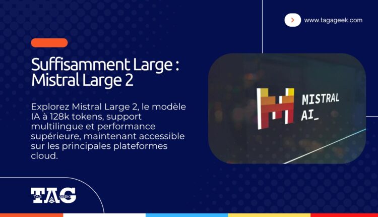 Suffisamment Large Mistral AI Annonce Mistral Large 2