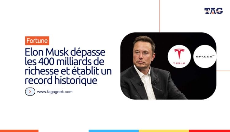 Elon Musk dépasse les 400 milliards de richesse et établit un record historique