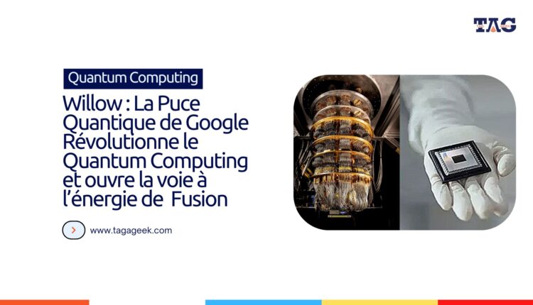 Google Dévoile Willow, Une Puce Quantique Révolutionnaire